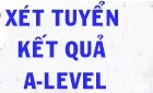 Hướng dẫn thí sinh đăng ký xét tuyển sử dụng kết quả A-Level